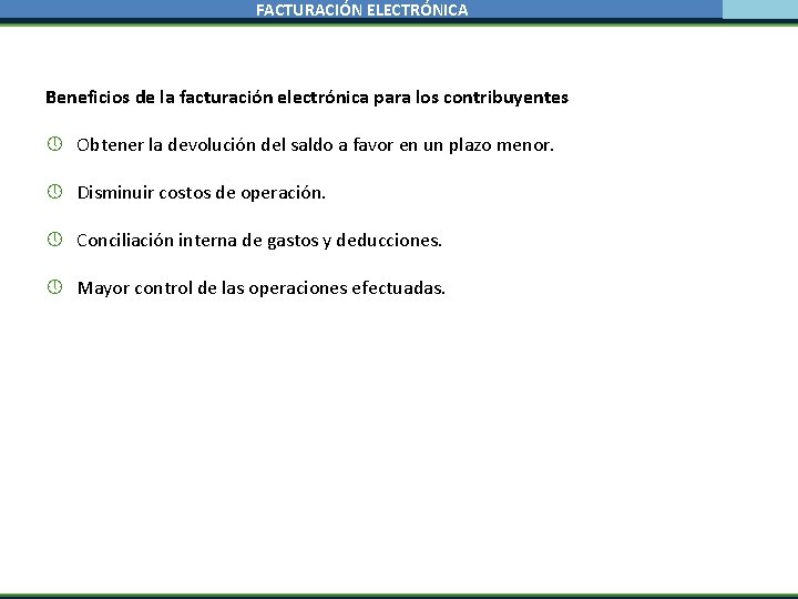 FACTURACIÓN ELECTRÓNICA Beneficios de la facturación electrónica para los contribuyentes Obtener la devolución del