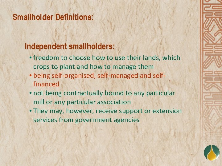 Smallholder Definitions: Independent smallholders: • freedom to choose how to use their lands, which