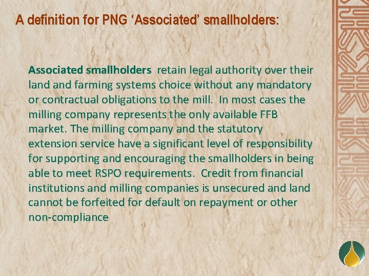 A definition for PNG ‘Associated’ smallholders: Associated smallholders retain legal authority over their land