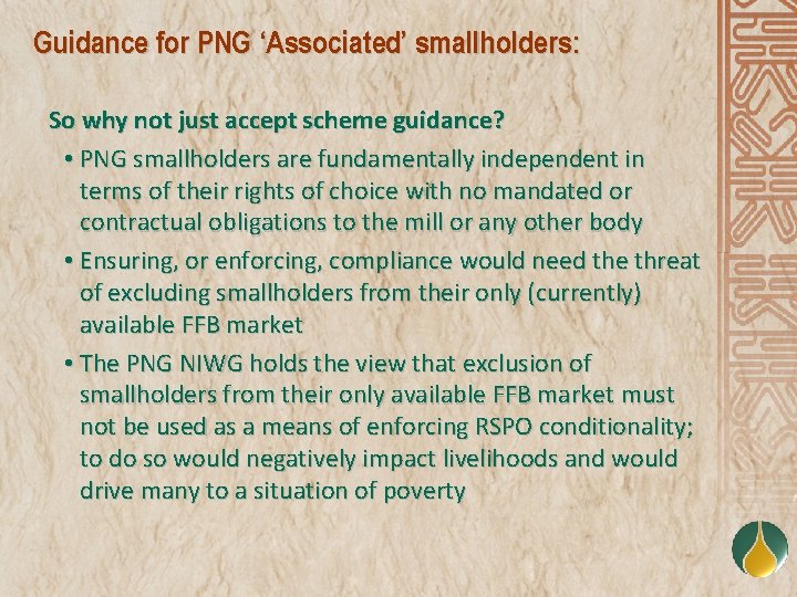 Guidance for PNG ‘Associated’ smallholders: So why not just accept scheme guidance? • PNG