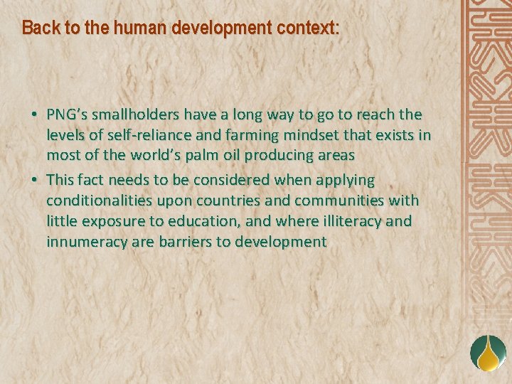 Back to the human development context: • PNG’s smallholders have a long way to