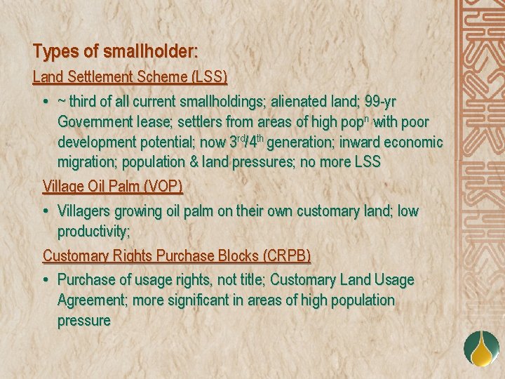 Types of smallholder: Land Settlement Scheme (LSS) • ~ third of all current smallholdings;