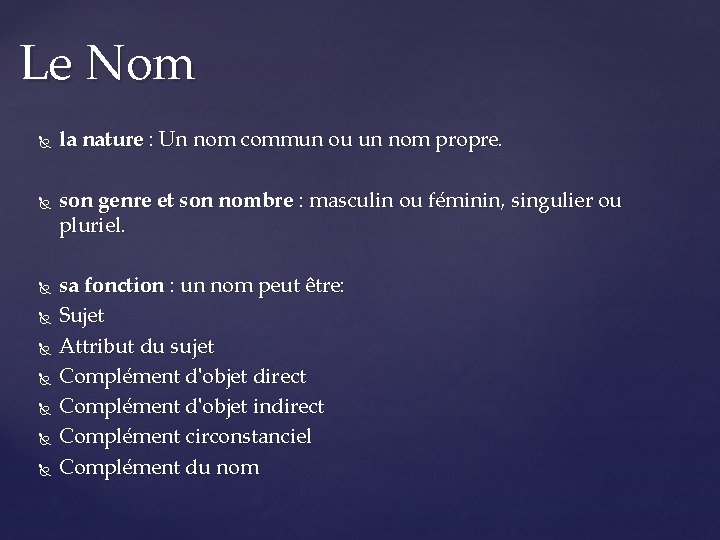 Le Nom la nature : Un nom commun ou un nom propre. son genre