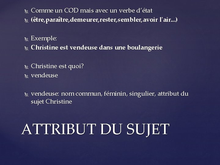  Comme un COD mais avec un verbe d’état (être, paraître, demeurer, rester, sembler,