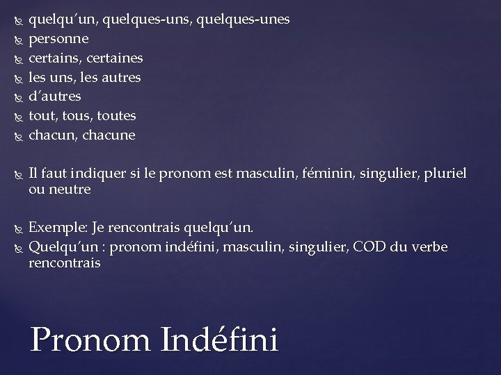  quelqu’un, quelques-uns, quelques-unes personne certains, certaines les uns, les autres d’autres tout, tous,