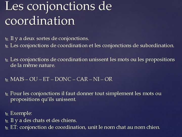 Les conjonctions de coordination Il y a deux sortes de conjonctions. Les conjonctions de