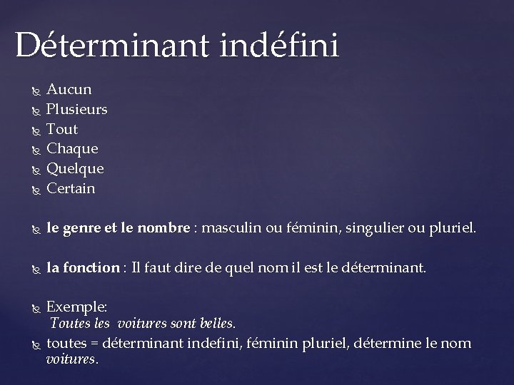 Déterminant indéfini Aucun Plusieurs Tout Chaque Quelque Certain le genre et le nombre :