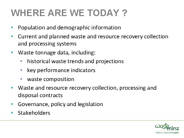 WHERE ARE WE TODAY ? • Population and demographic information • Current and planned