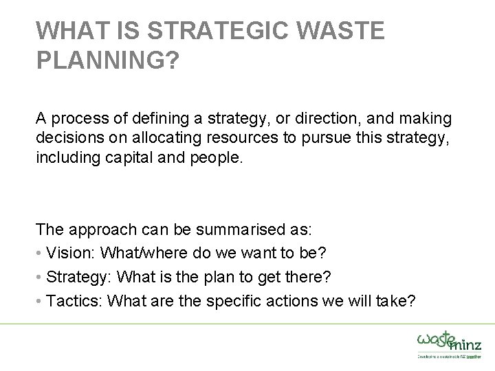 WHAT IS STRATEGIC WASTE PLANNING? A process of defining a strategy, or direction, and