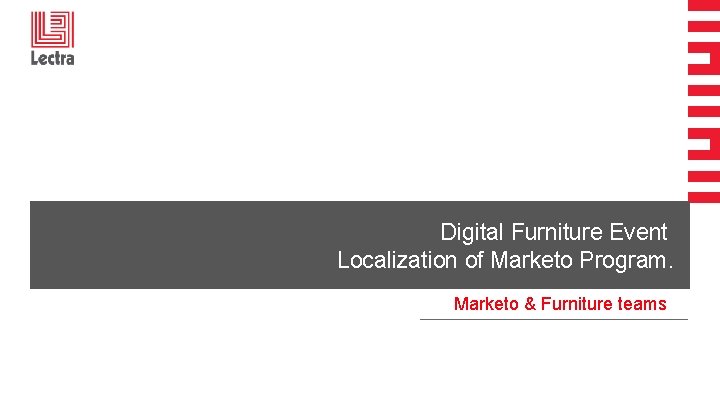 Digital Furniture Event Localization of Marketo Program. Marketo & Furniture teams 