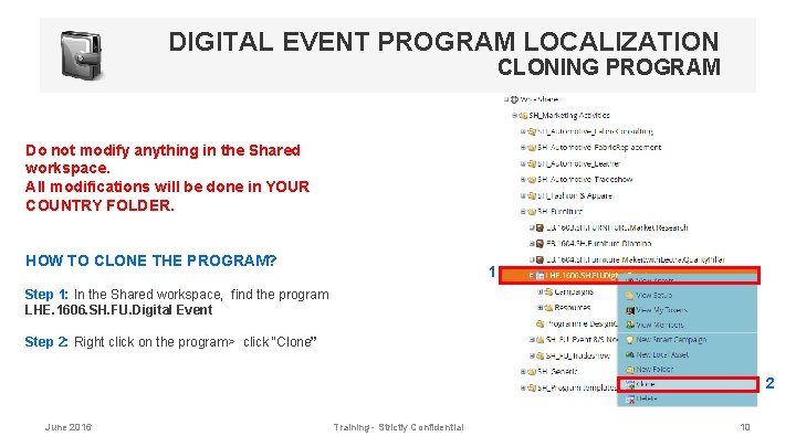 DIGITAL EVENT PROGRAM LOCALIZATION CLONING PROGRAM Do not modify anything in the Shared workspace.