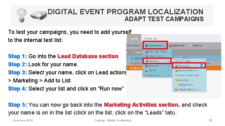 DIGITAL EVENT PROGRAM LOCALIZATION ADAPT TEST CAMPAIGNS To test your campaigns, you need to