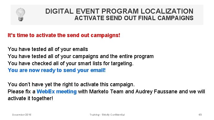 DIGITAL EVENT PROGRAM LOCALIZATION ACTIVATE SEND OUT FINAL CAMPAIGNS It’s time to activate the