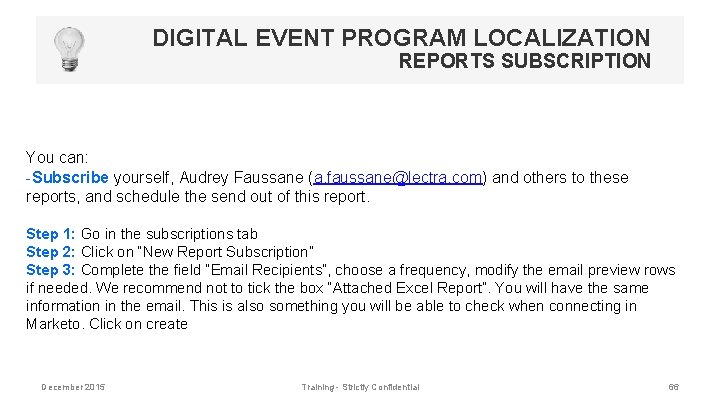 DIGITAL EVENT PROGRAM LOCALIZATION REPORTS SUBSCRIPTION You can: -Subscribe yourself, Audrey Faussane (a. faussane@lectra.