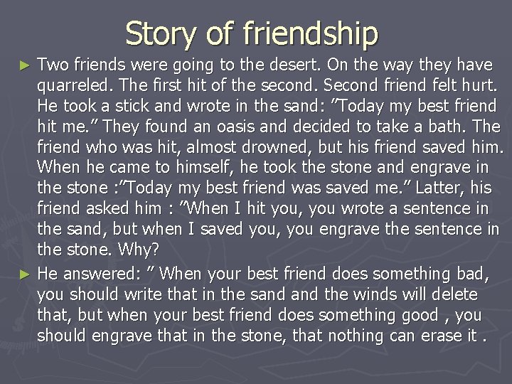 Story of friendship Two friends were going to the desert. On the way they