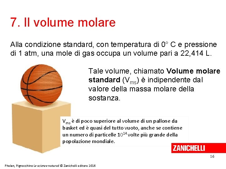 7. Il volume molare Alla condizione standard, con temperatura di 0° C e pressione