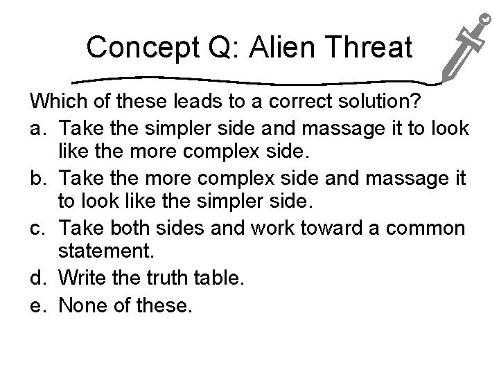 Concept Q: Alien Threat Which of these leads to a correct solution? a. Take