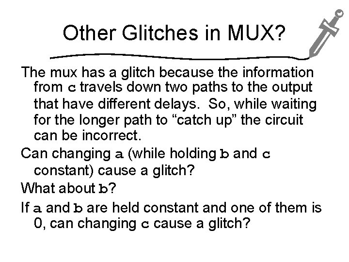 Other Glitches in MUX? The mux has a glitch because the information from c