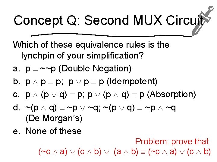 Concept Q: Second MUX Circuit Which of these equivalence rules is the lynchpin of