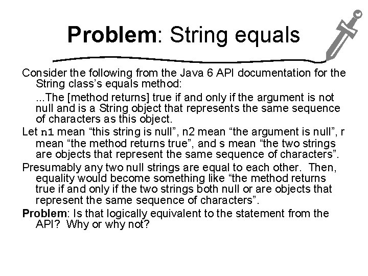 Problem: String equals Consider the following from the Java 6 API documentation for the