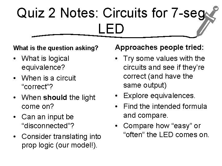 Quiz 2 Notes: Circuits for 7 -seg LED What is the question asking? Approaches