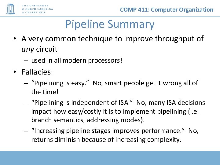 COMP 411: Computer Organization Pipeline Summary • A very common technique to improve throughput