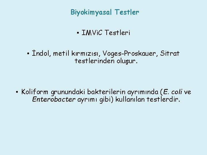 Biyokimyasal Testler • IMVi. C Testleri • İndol, metil kırmızısı, Voges-Proskauer, Sitrat testlerinden oluşur.