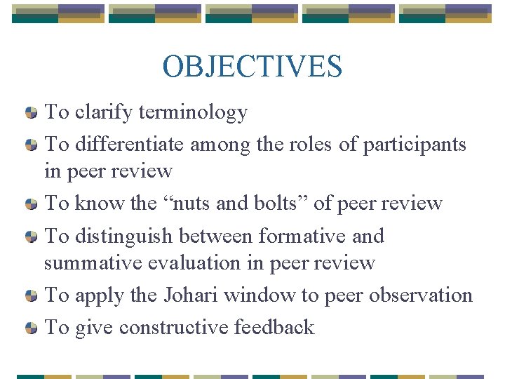 OBJECTIVES To clarify terminology To differentiate among the roles of participants in peer review