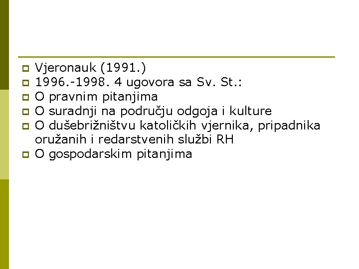 p p p Vjeronauk (1991. ) 1996. -1998. 4 ugovora sa Sv. St. :