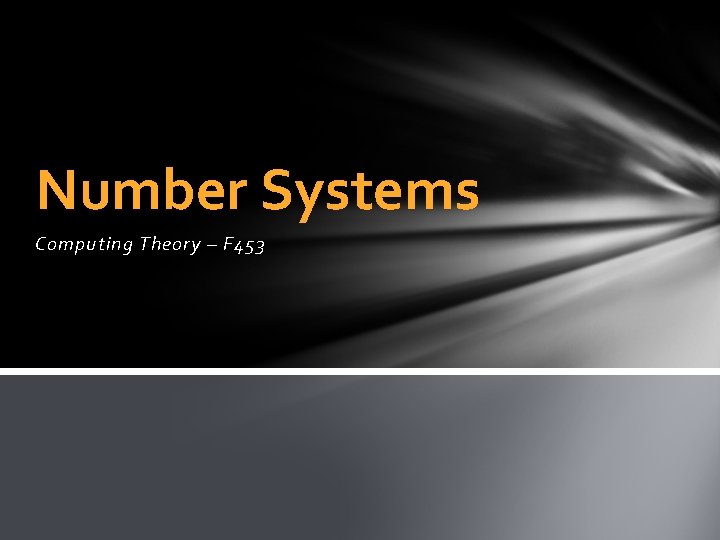 Number Systems Computing Theory – F 453 
