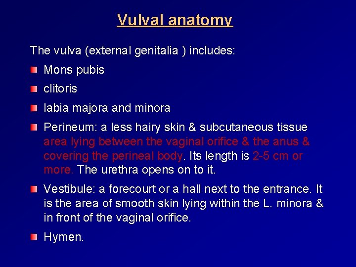 Vulval anatomy The vulva (external genitalia ) includes: Mons pubis clitoris labia majora and