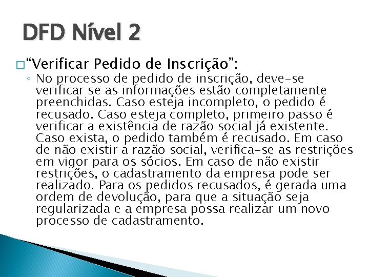 DFD Nível 2 � “Verificar Pedido de Inscrição”: ◦ No processo de pedido de