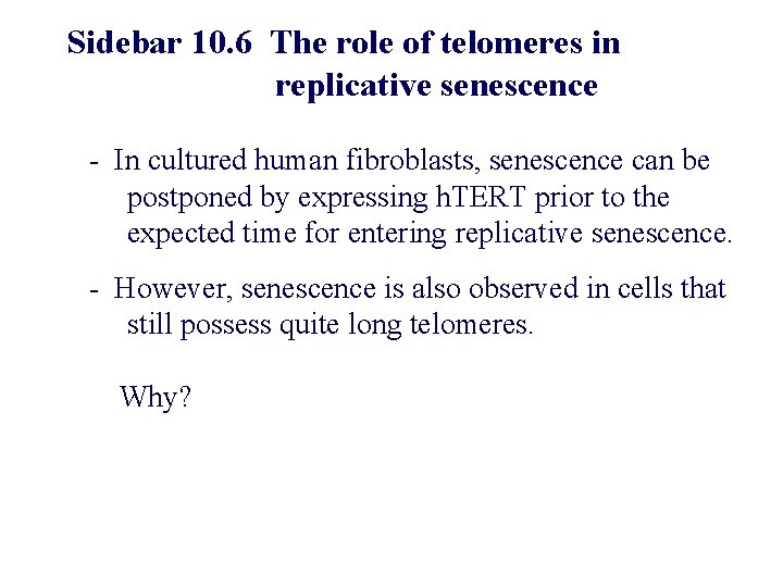 Sidebar 10. 6 The role of telomeres in replicative senescence - In cultured human