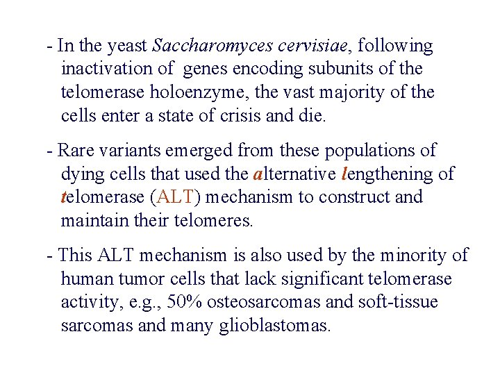 - In the yeast Saccharomyces cervisiae, following inactivation of genes encoding subunits of the