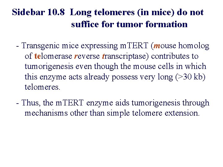 Sidebar 10. 8 Long telomeres (in mice) do not suffice for tumor formation -