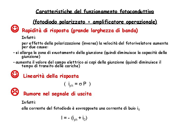 Caratteristiche del funzionamento fotoconduttivo (fotodiodo polarizzato + amplificatore operazionale) Rapidità di risposta (grande larghezza