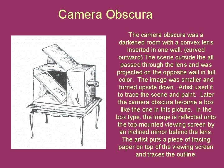Camera Obscura The camera obscura was a darkened room with a convex lens inserted Camera Obscura The camera obscura was a darkened room with a convex lens inserted