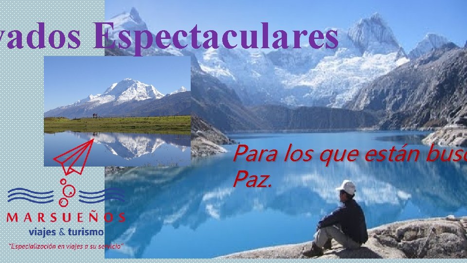 vados Espectaculares Para los que están busc Paz. 