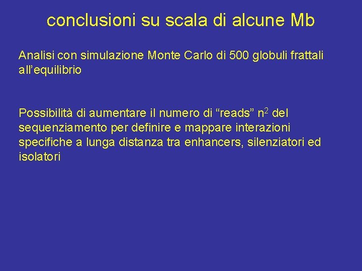 conclusioni su scala di alcune Mb Analisi con simulazione Monte Carlo di 500 globuli
