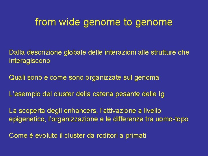 from wide genome to genome Dalla descrizione globale delle interazioni alle strutture che interagiscono