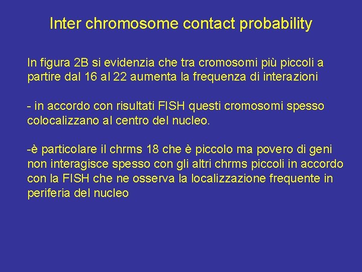 Inter chromosome contact probability In figura 2 B si evidenzia che tra cromosomi più