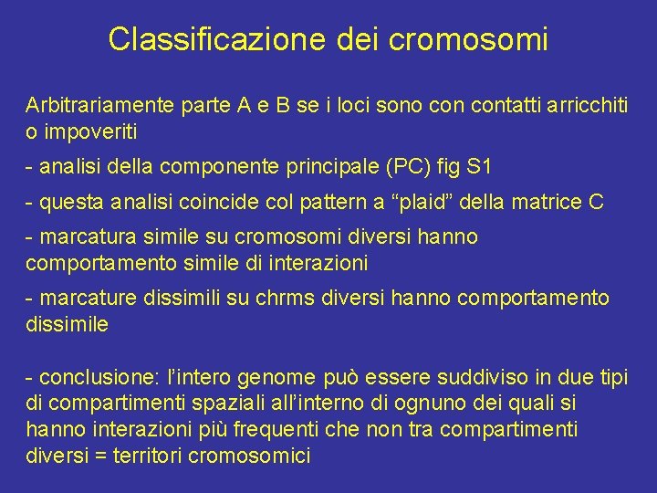 Classificazione dei cromosomi Arbitrariamente parte A e B se i loci sono contatti arricchiti