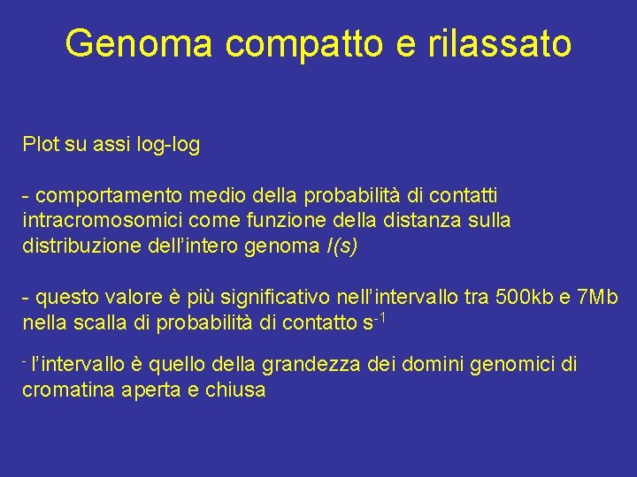 Genoma compatto e rilassato Plot su assi log-log - comportamento medio della probabilità di