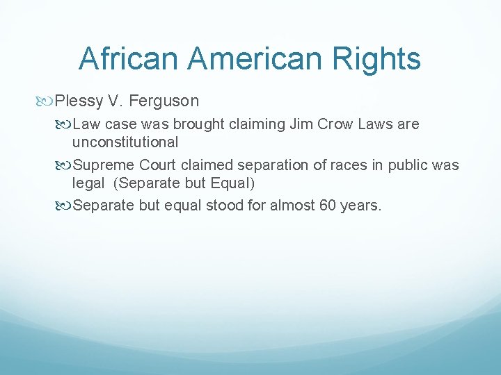 African American Rights Plessy V. Ferguson Law case was brought claiming Jim Crow Laws