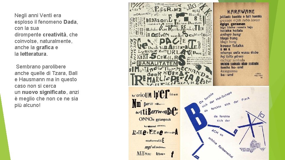 Negli anni Venti era esploso il fenomeno Dada, con la sua dirompente creatività, che
