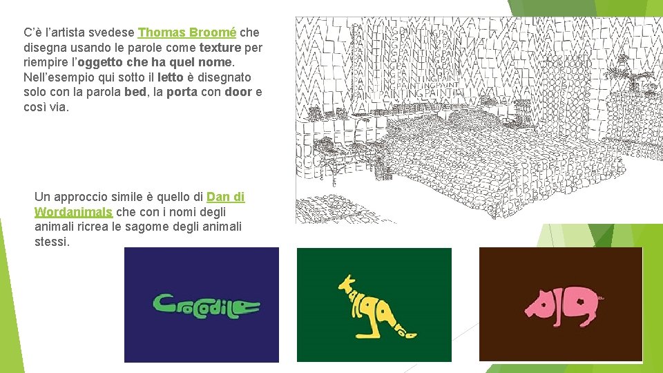 C’è l’artista svedese Thomas Broomé che disegna usando le parole come texture per riempire