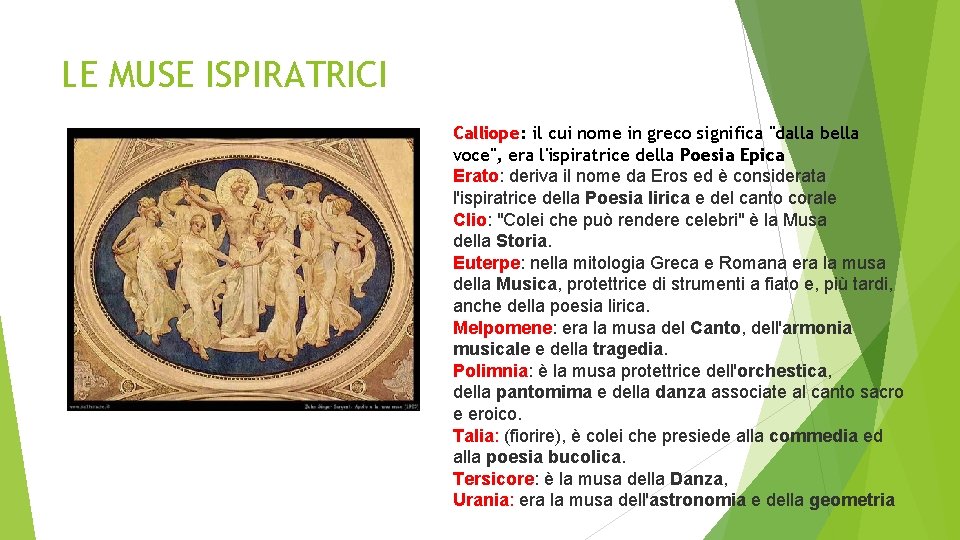 LE MUSE ISPIRATRICI Calliope: il cui nome in greco significa "dalla bella voce", era