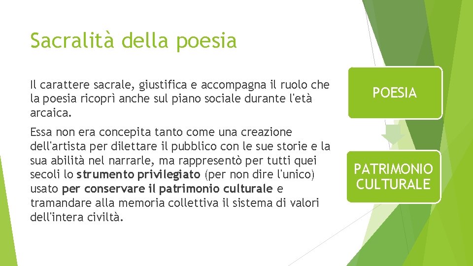 Sacralità della poesia Il carattere sacrale, giustifica e accompagna il ruolo che la poesia