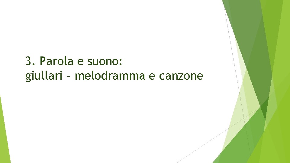 3. Parola e suono: giullari – melodramma e canzone 