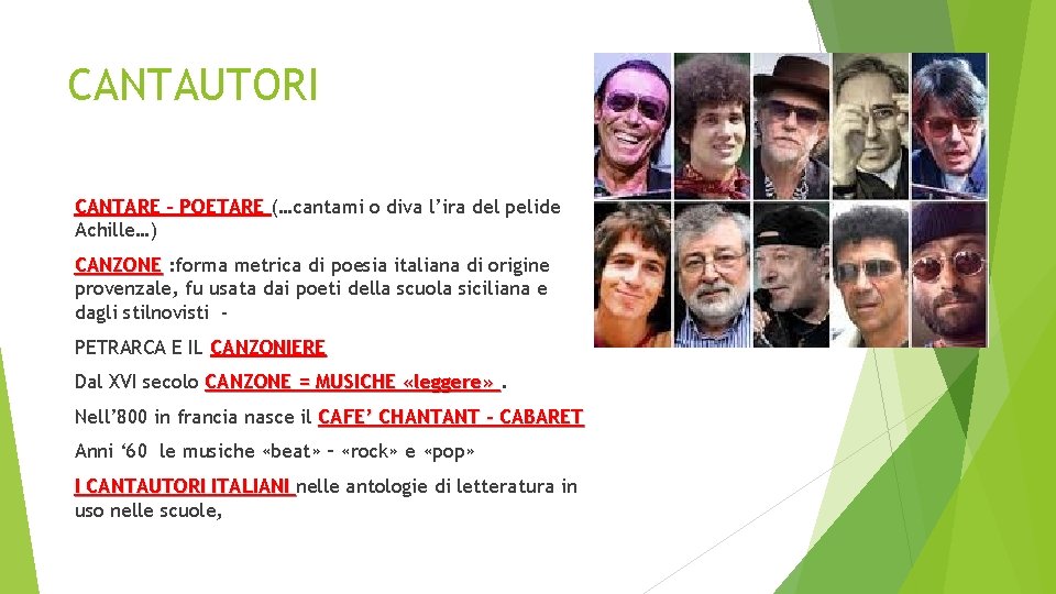 CANTAUTORI CANTARE – POETARE (…cantami o diva l’ira del pelide Achille…) CANZONE : forma